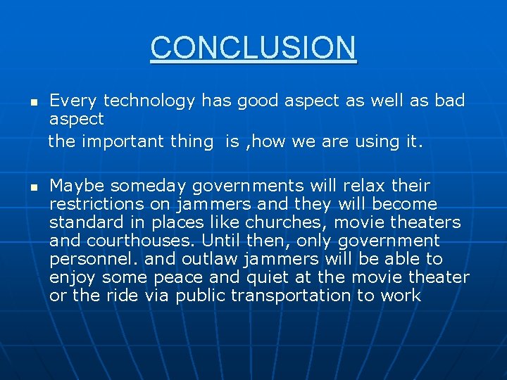 CONCLUSION Every technology has good aspect as well as bad aspect the important thing
