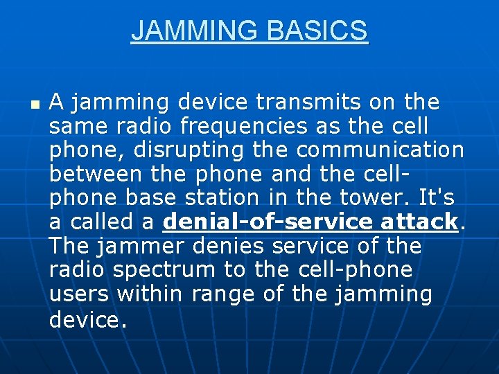 JAMMING BASICS n A jamming device transmits on the same radio frequencies as the