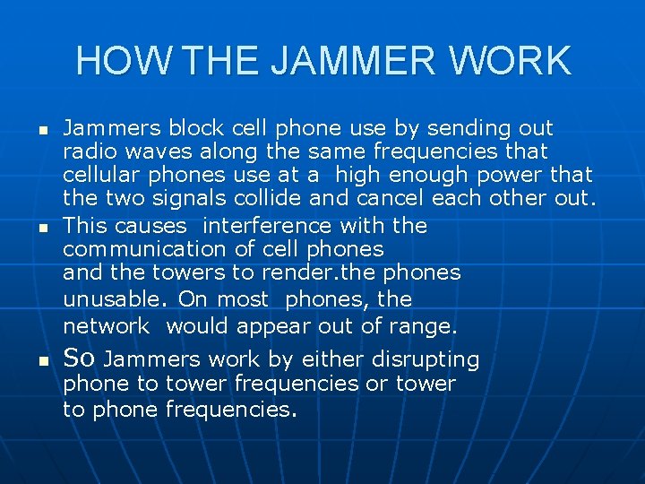 HOW THE JAMMER WORK n n n Jammers block cell phone use by sending