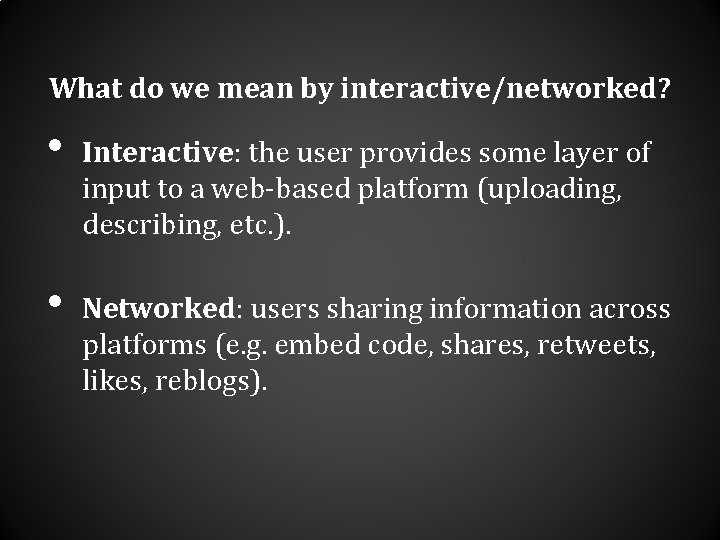 What do we mean by interactive/networked? • • Interactive: the user provides some layer What do we mean by interactive/networked? • • Interactive: the user provides some layer