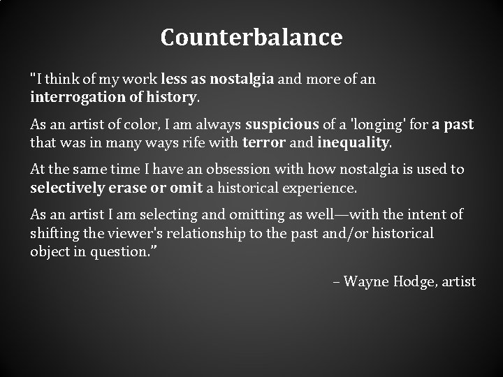 Counterbalance "I think of my work less as nostalgia and more of an interrogation Counterbalance "I think of my work less as nostalgia and more of an interrogation