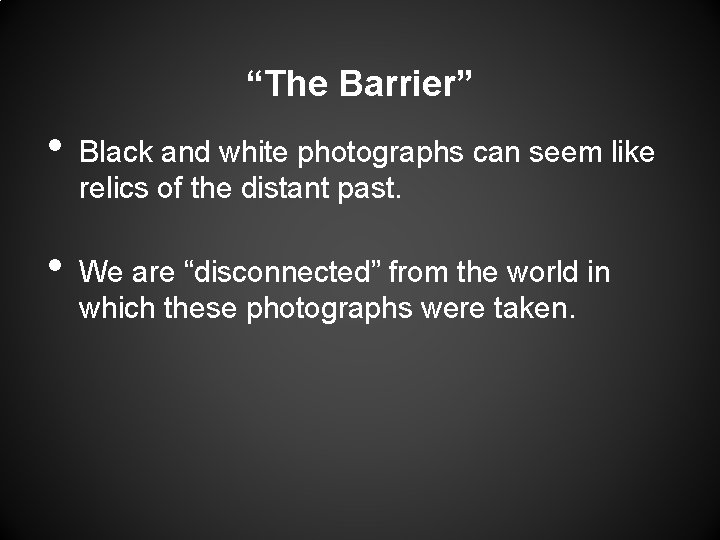 “The Barrier” • • Black and white photographs can seem like relics of the “The Barrier” • • Black and white photographs can seem like relics of the