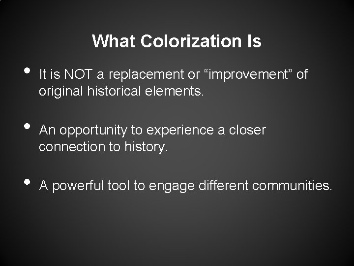 What Colorization Is • • • It is NOT a replacement or “improvement” of What Colorization Is • • • It is NOT a replacement or “improvement” of