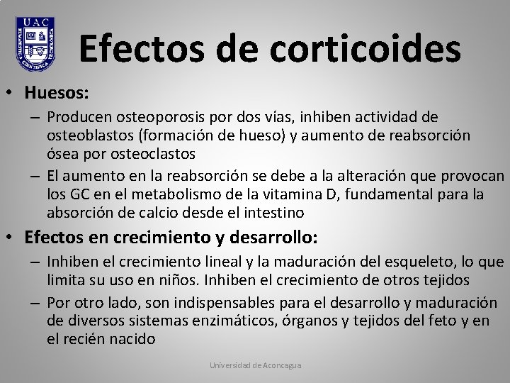 Efectos de corticoides • Huesos: – Producen osteoporosis por dos vías, inhiben actividad de Efectos de corticoides • Huesos: – Producen osteoporosis por dos vías, inhiben actividad de