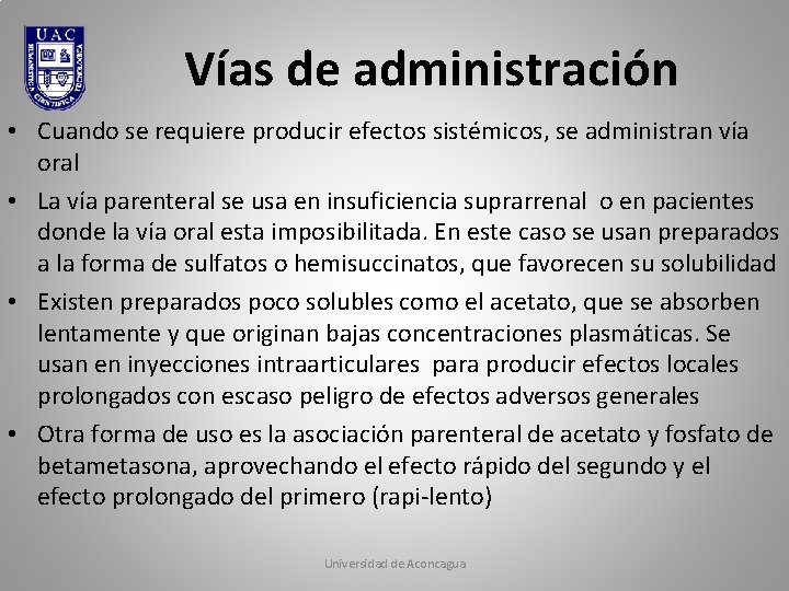 Vías de administración • Cuando se requiere producir efectos sistémicos, se administran vía oral Vías de administración • Cuando se requiere producir efectos sistémicos, se administran vía oral
