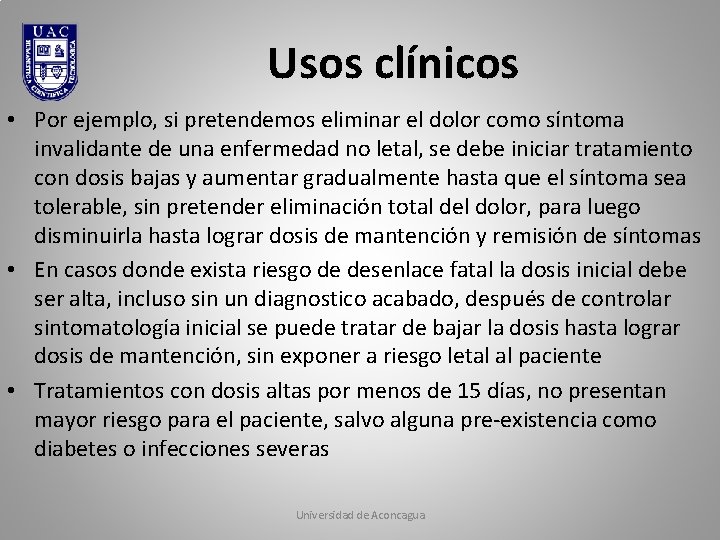 Usos clínicos • Por ejemplo, si pretendemos eliminar el dolor como síntoma invalidante de Usos clínicos • Por ejemplo, si pretendemos eliminar el dolor como síntoma invalidante de