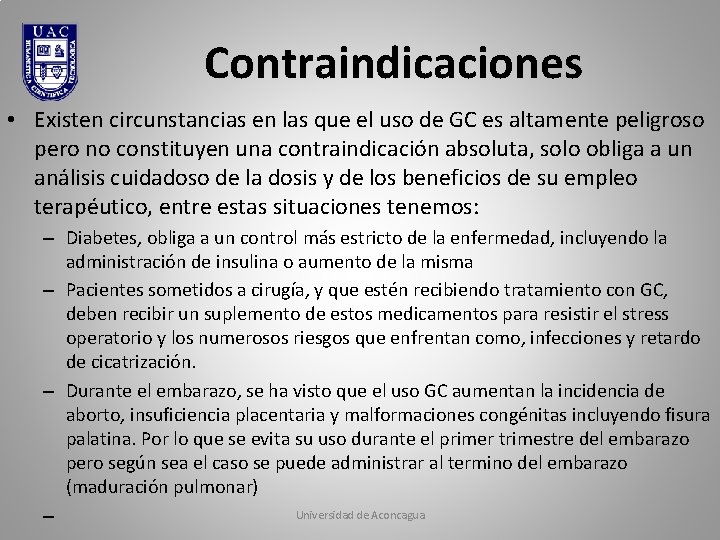 Contraindicaciones • Existen circunstancias en las que el uso de GC es altamente peligroso Contraindicaciones • Existen circunstancias en las que el uso de GC es altamente peligroso