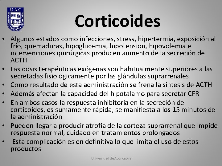 Corticoides • Algunos estados como infecciones, stress, hipertermia, exposición al frío, quemaduras, hipoglucemia, hipotensión, Corticoides • Algunos estados como infecciones, stress, hipertermia, exposición al frío, quemaduras, hipoglucemia, hipotensión,