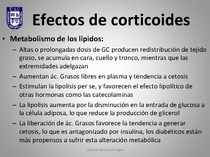 Efectos de corticoides • Metabolismo de los lípidos: – Altas o prolongadas dosis de Efectos de corticoides • Metabolismo de los lípidos: – Altas o prolongadas dosis de