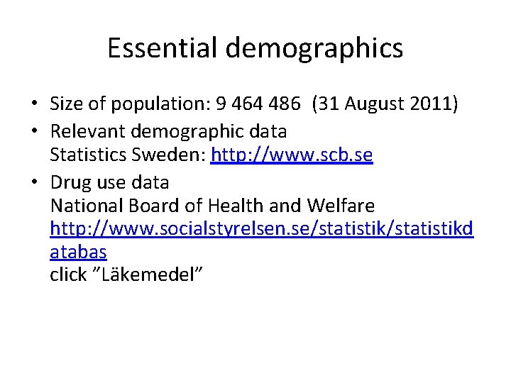 Essential demographics • Size of population: 9 464 486 (31 August 2011) • Relevant demographic