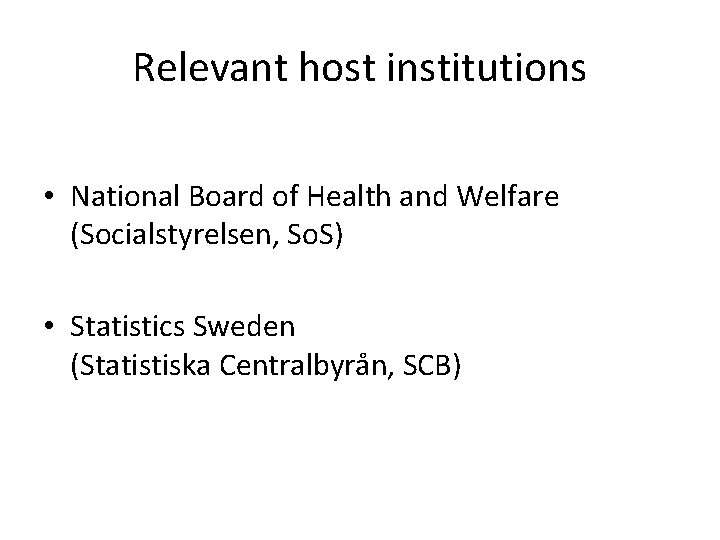 Relevant host institutions • National Board of Health and Welfare (Socialstyrelsen, So. S) •