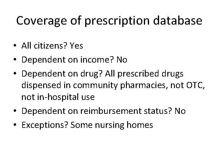 Coverage of prescription database • All citizens? Yes • Dependent on income? No •