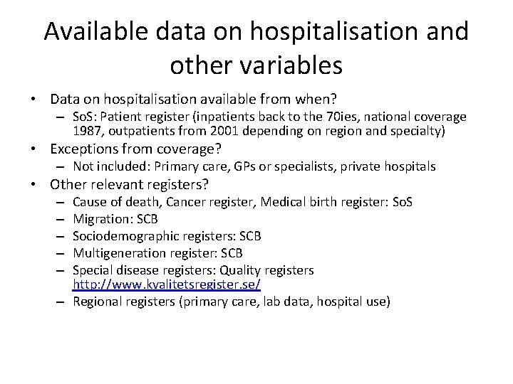 Available data on hospitalisation and other variables • Data on hospitalisation available from when?