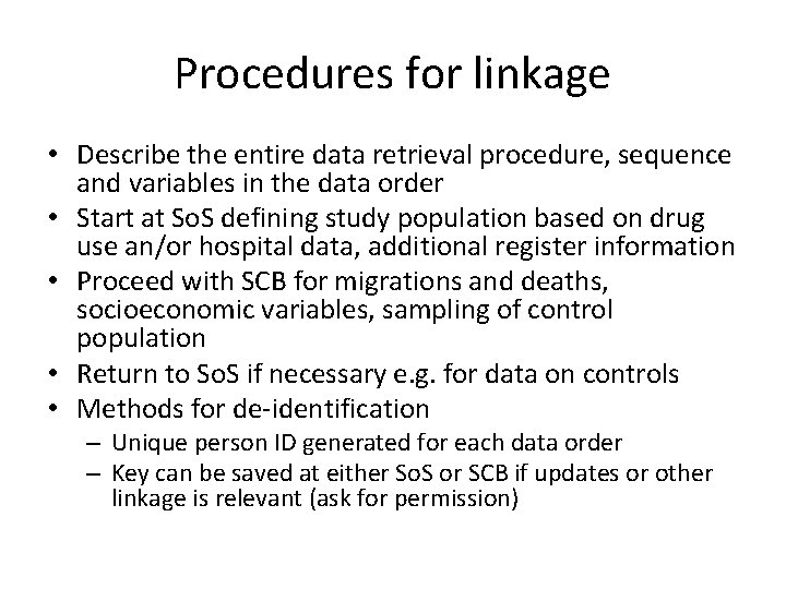 Procedures for linkage • Describe the entire data retrieval procedure, sequence and variables in