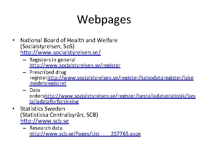 Webpages • National Board of Health and Welfare (Socialstyrelsen, So. S) http: //www. socialstyrelsen.