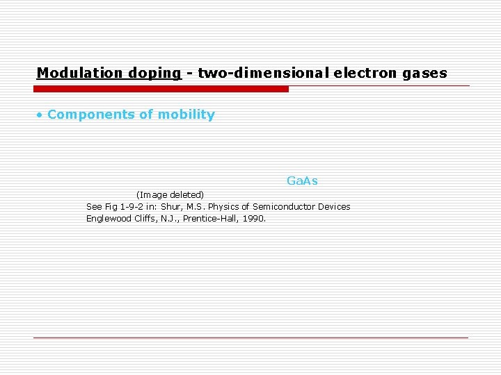 Modulation doping - two-dimensional electron gases • Components of mobility Ga. As (Image deleted)