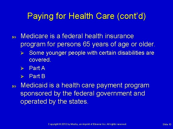 Paying for Health Care (cont’d) Medicare is a federal health insurance program for persons