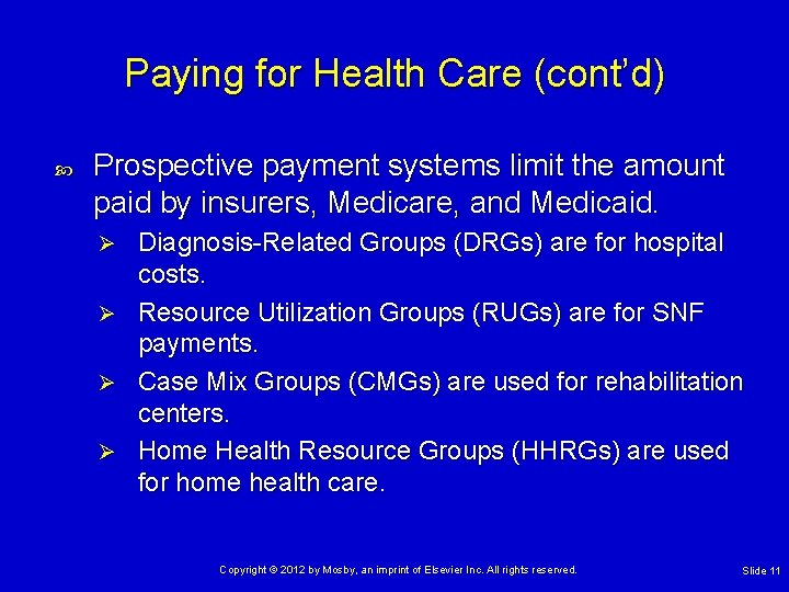 Paying for Health Care (cont’d) Prospective payment systems limit the amount paid by insurers,