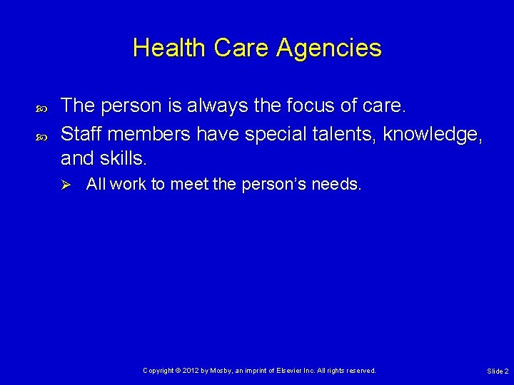 Health Care Agencies The person is always the focus of care. Staff members have