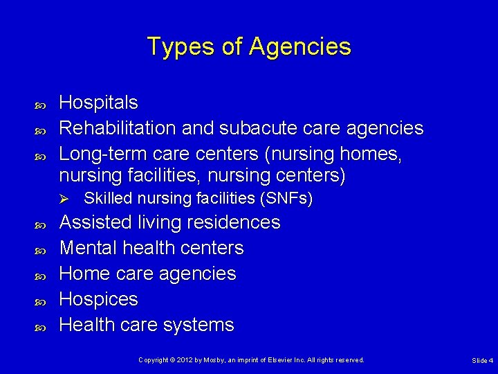 Types of Agencies Hospitals Rehabilitation and subacute care agencies Long-term care centers (nursing homes,