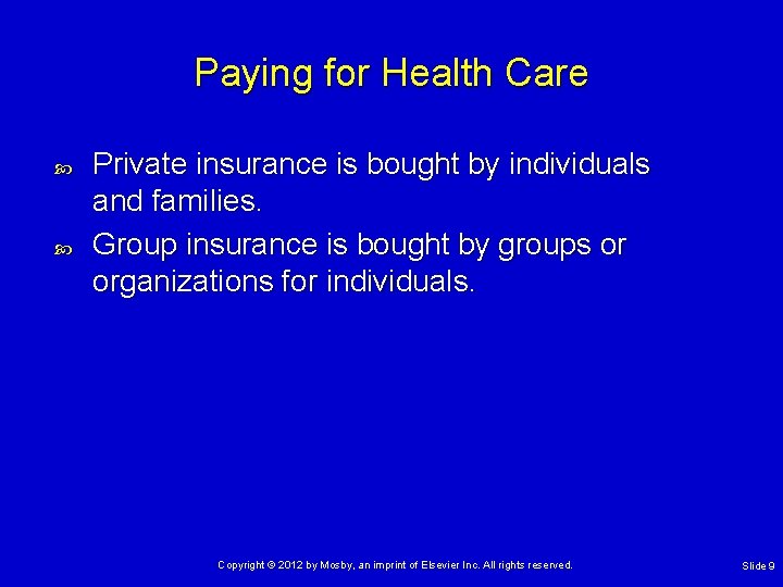 Paying for Health Care Private insurance is bought by individuals and families. Group insurance