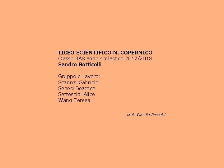 LICEO SCIENTIFICO N. COPERNICO Classe 3 AS anno scolastico 2017/2018 Sandro Botticelli Gruppo di LICEO SCIENTIFICO N. COPERNICO Classe 3 AS anno scolastico 2017/2018 Sandro Botticelli Gruppo di