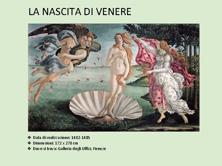 LA NASCITA DI VENERE v Data di realizzazione: 1482 -1485 v Dimensioni: 172 x LA NASCITA DI VENERE v Data di realizzazione: 1482 -1485 v Dimensioni: 172 x
