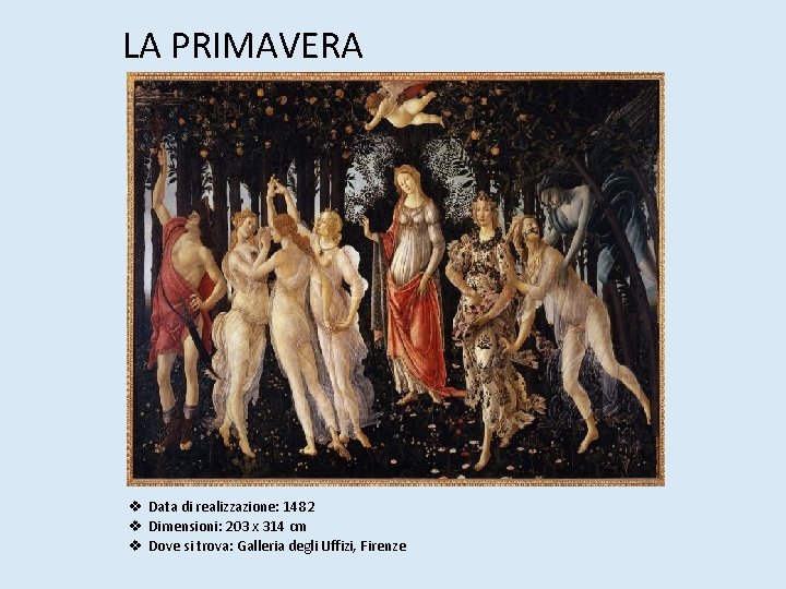 LA PRIMAVERA v Data di realizzazione: 1482 v Dimensioni: 203 x 314 cm v LA PRIMAVERA v Data di realizzazione: 1482 v Dimensioni: 203 x 314 cm v