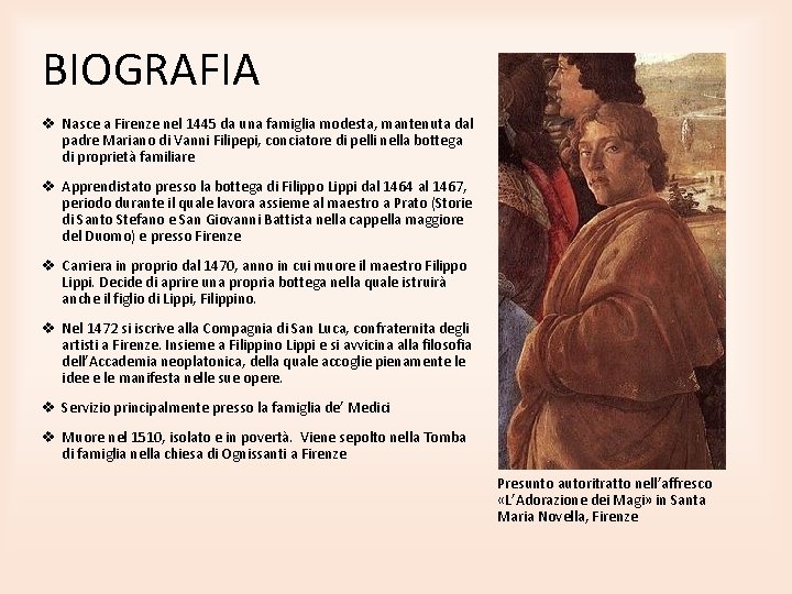 BIOGRAFIA v Nasce a Firenze nel 1445 da una famiglia modesta, mantenuta dal padre BIOGRAFIA v Nasce a Firenze nel 1445 da una famiglia modesta, mantenuta dal padre