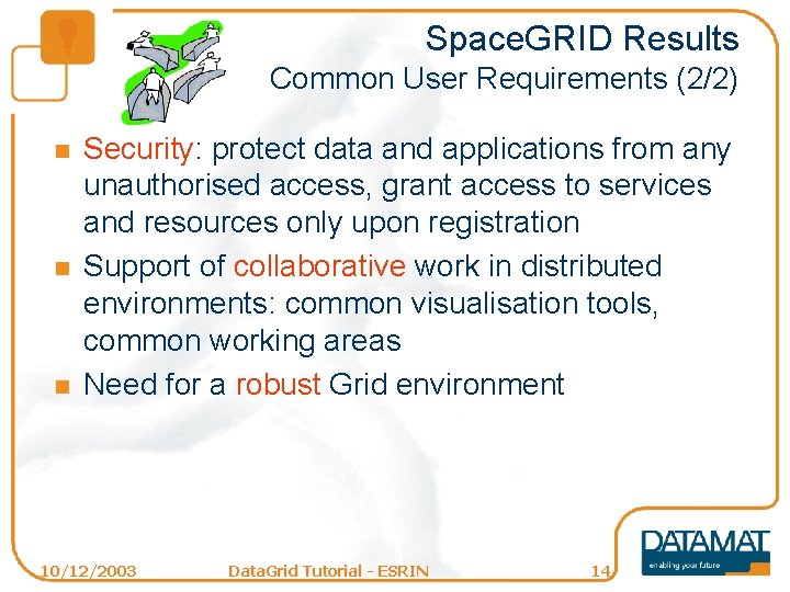 Space. GRID Results Common User Requirements (2/2) n n n Security: protect data and