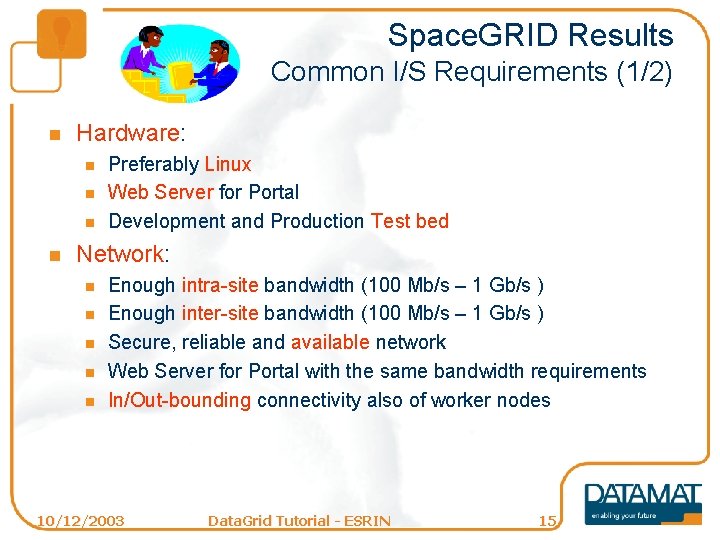 Space. GRID Results Common I/S Requirements (1/2) n Hardware: n n Preferably Linux Web