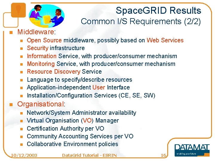 Space. GRID Results Common I/S Requirements (2/2) n Middleware: n n n n n