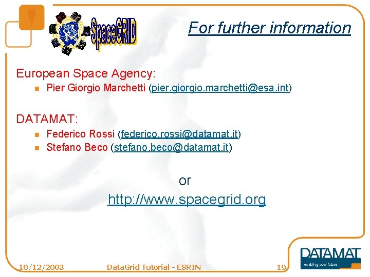 For further information European Space Agency: n Pier Giorgio Marchetti (pier. giorgio. marchetti@esa. int)