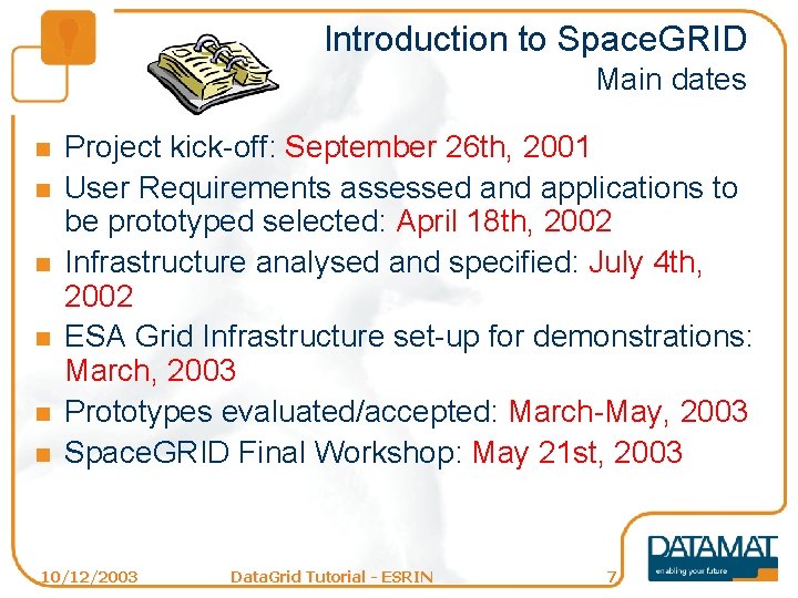 Introduction to Space. GRID Main dates n n n Project kick-off: September 26 th,