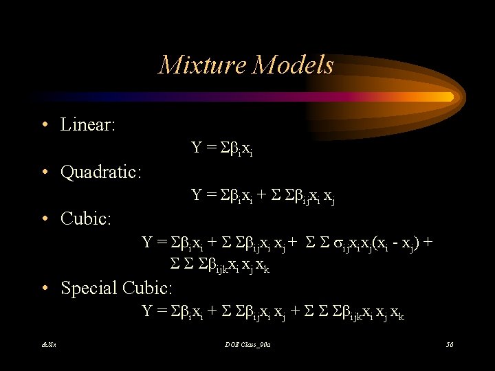 Mixture Models • Linear: Y = bixi • Quadratic: Y = bixi + bijxi