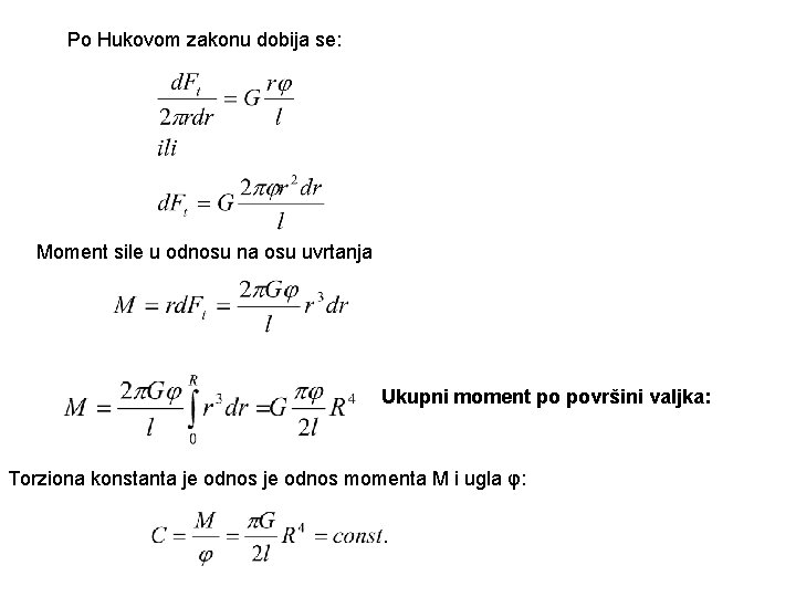 Po Hukovom zakonu dobija se: Moment sile u odnosu na osu uvrtanja Ukupni moment