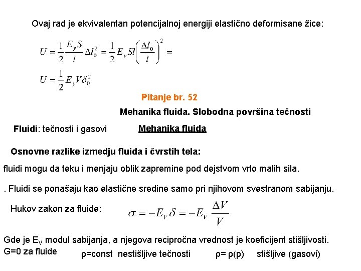 Ovaj rad je ekvivalentan potencijalnoj energiji elastično deformisane žice: Pitanje br. 52 Mehanika fluida.