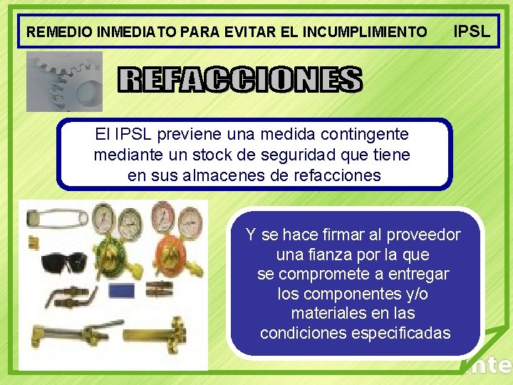 REMEDIO INMEDIATO PARA EVITAR EL INCUMPLIMIENTO IPSL El IPSL previene una medida contingente mediante