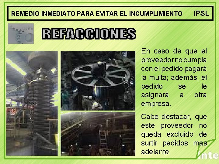 REMEDIO INMEDIATO PARA EVITAR EL INCUMPLIMIENTO IPSL En caso de que el proveedor no