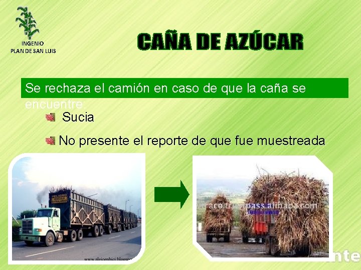 INGENIO PLAN DE SAN LUIS Se rechaza el camión en caso de que la