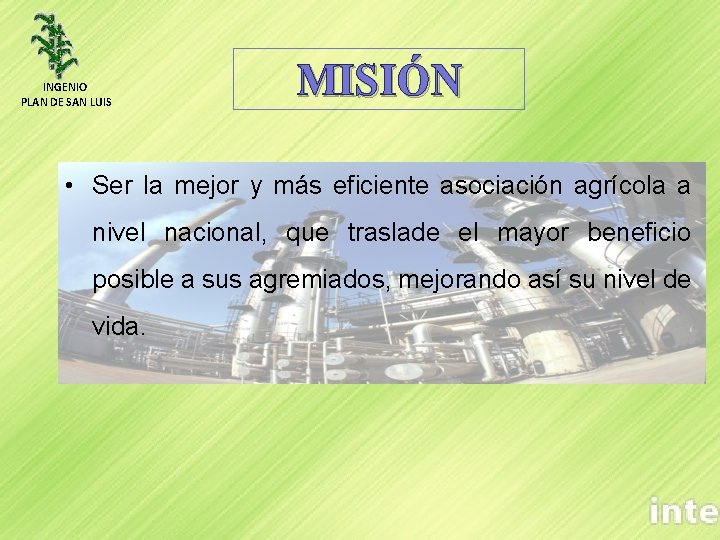 INGENIO PLAN DE SAN LUIS MISIÓN • Ser la mejor y más eficiente asociación