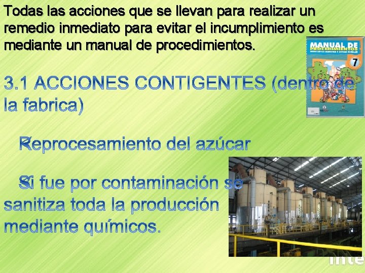 Todas las acciones que se llevan para realizar un remedio inmediato para evitar el