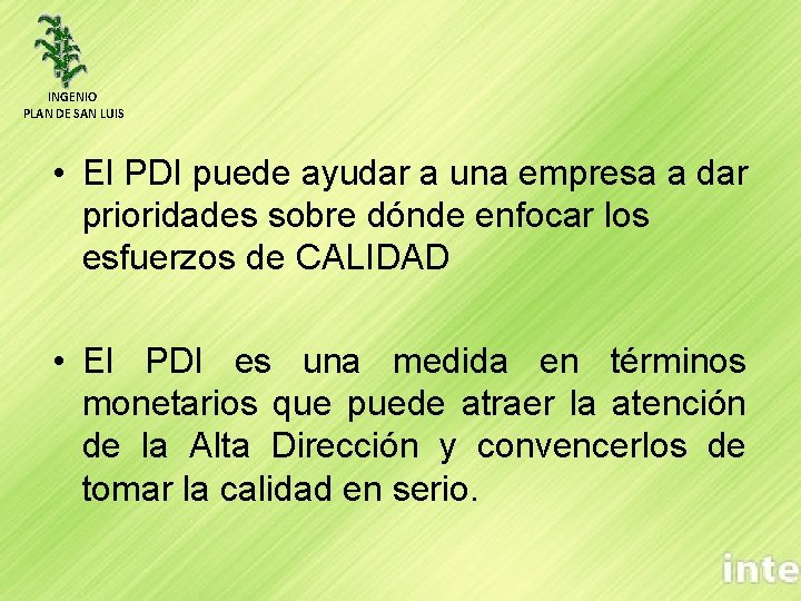 INGENIO PLAN DE SAN LUIS • El PDI puede ayudar a una empresa a