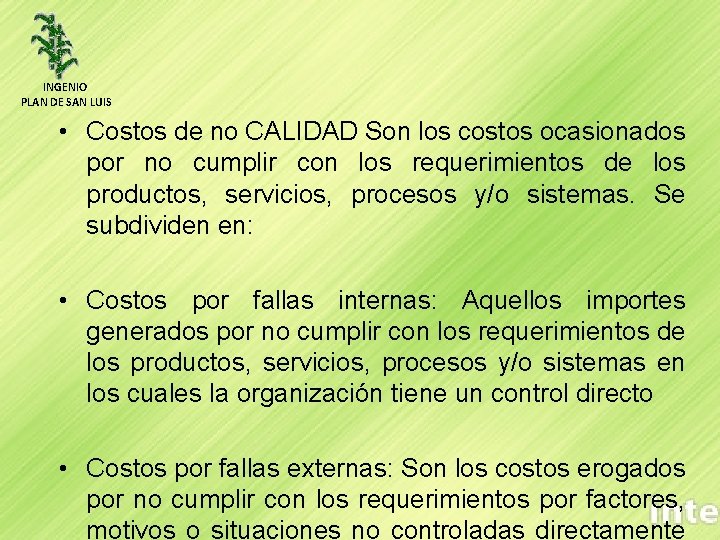 INGENIO PLAN DE SAN LUIS • Costos de no CALIDAD Son los costos ocasionados