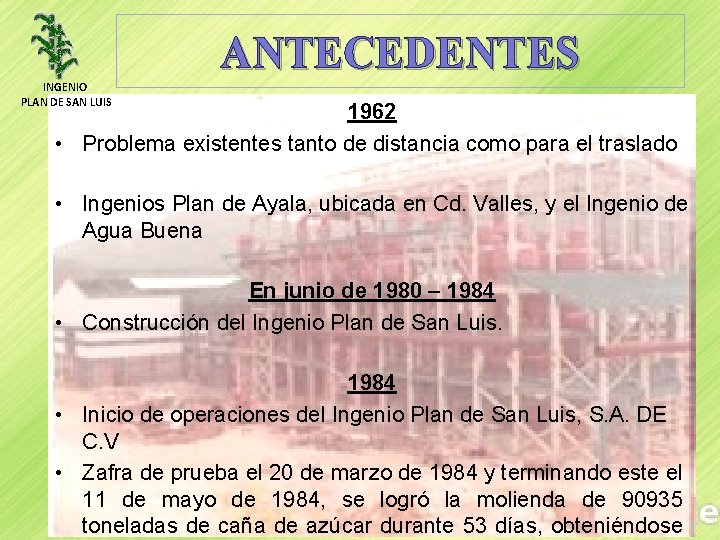 ANTECEDENTES INGENIO PLAN DE SAN LUIS 1962 • Problema existentes tanto de distancia como