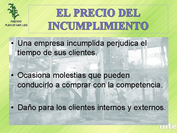 INGENIO PLAN DE SAN LUIS EL PRECIO DEL INCUMPLIMIENTO • Una empresa incumplida perjudica