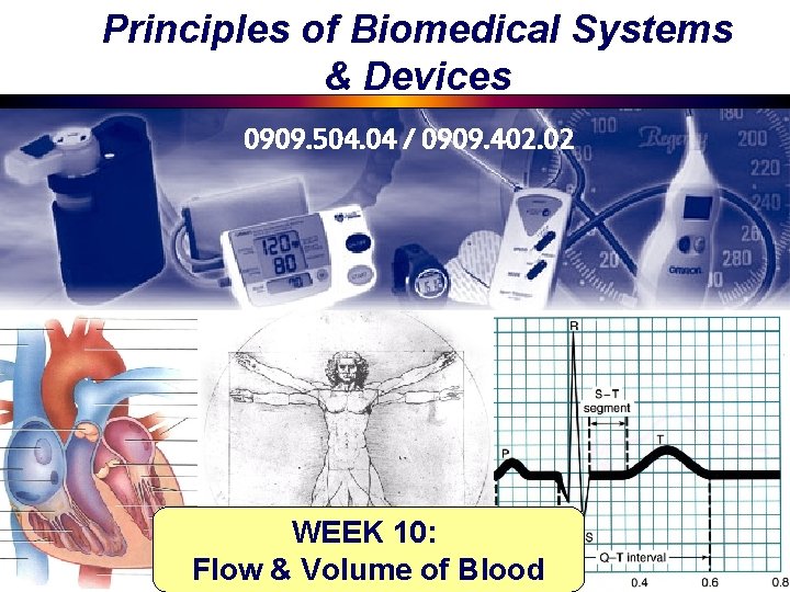 Principles of Biomedical Systems & Devices 0909. 504. 04 / 0909. 402. 02 WEEK