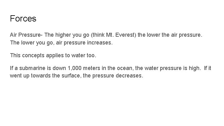 Forces Air Pressure- The higher you go (think Mt. Everest) the lower the air Forces Air Pressure- The higher you go (think Mt. Everest) the lower the air