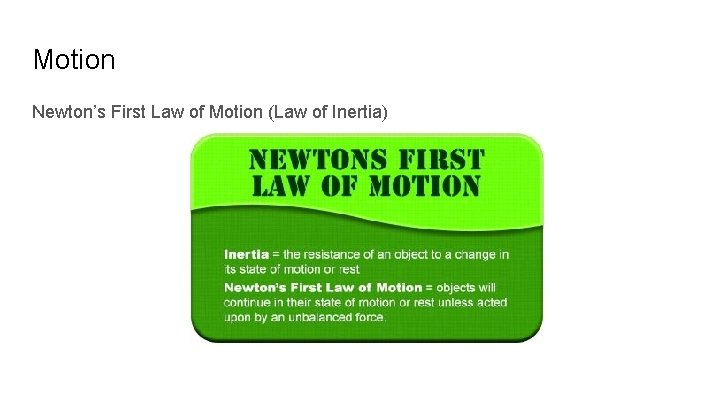 Motion Newton’s First Law of Motion (Law of Inertia) Motion Newton’s First Law of Motion (Law of Inertia)