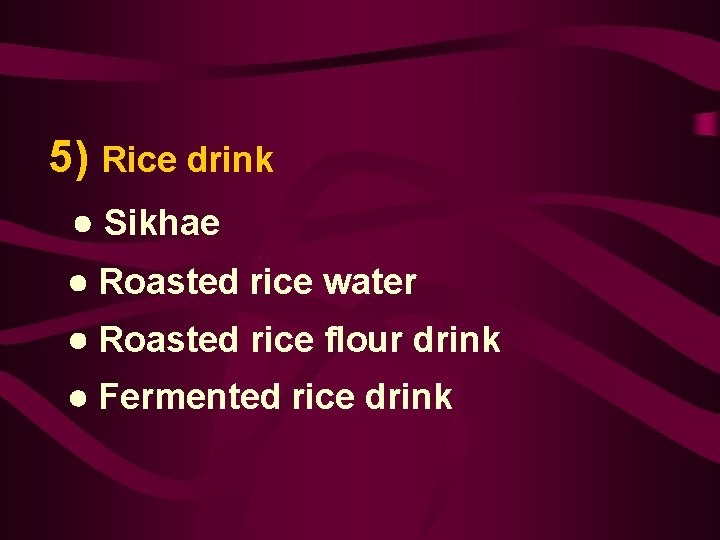 5) Rice drink Sikhae Roasted rice water Roasted rice flour drink Fermented rice drink